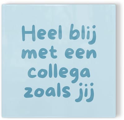 Tegeltje Heel blij met een collega zoals jij – blauw – tegeltje met tekst