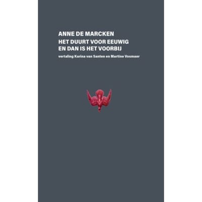 Het Duurt Eeuwig En Dan Is Het Voorbij - Anne de Marcken