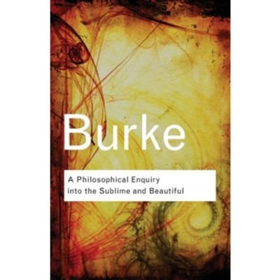 A Philosophical Enquiry Into The Sublime And Beautiful - Routledge Classics - Burke, Edmund