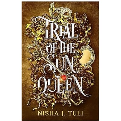 Trial Of The Sun Queen - Artefacts Of Ouranos - Nisha J. Tuli