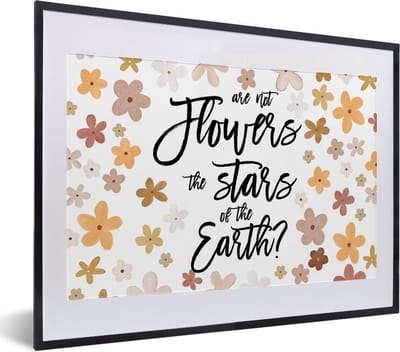 Fotolijst incl. Poster - Spreuken - Quotes - Are not flowers the stars of the earth? - 40x30 cm - Posterlijst