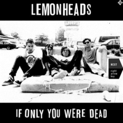 If Only You Were Dead - Lemonheads