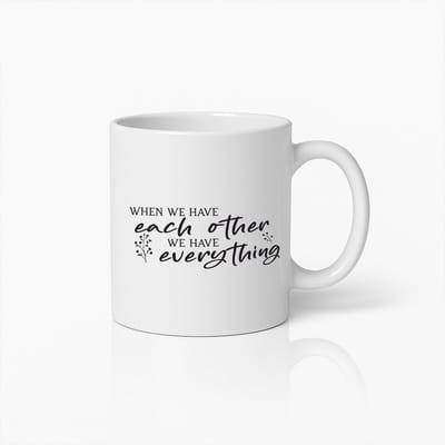 "When We Have Each Other" Mok – 330 ml Inspirerende Koffiebeker voor Stelletjes – Liefdevolle Quote Cadeau voor Partner of Jubileum