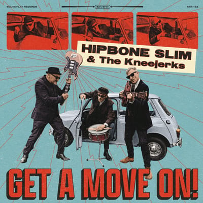 Hipbone Slim & The Kneejerks - Get A Move On! (LP)