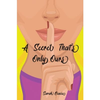 A Secret That's Only Ours - Ciacia, Sarah