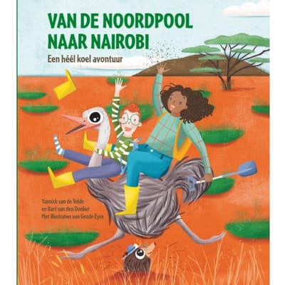 Van De Noordpool Naar Nairobi - Yannick van de Velde
