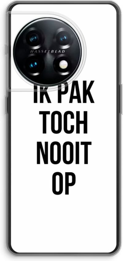 Case Company® - Hoesje geschikt voor OnePlus 11 hoesje - Ik pak nooit op - Soft Cover Telefoonhoesje - Bescherming aan alle Kanten en Schermrand