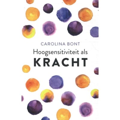 Hoogsensitiviteit Als Kracht - Carolina Bont