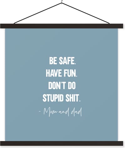 Posterhanger incl. Poster 60x60 cm - Schoolplaat - Tiener - Spreuken - Vader - Be safe. Have fun - Textielposter - Zwarte latten