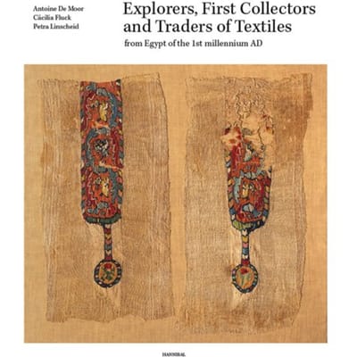 Explorers, First Collectors And Traders Of Textiles From Egypt Of The 1st Millennium Ad - Cäcilia Fluck
