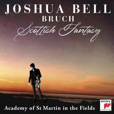 Bruch: Scottish Fantasy, Op. 46 / Violin Concerto No. 1 In G Minor, Op. 26 - Joshua Bell