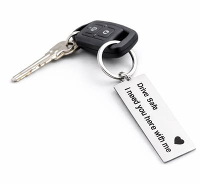 Sleutelhanger Drive Safe I Need You Here With Me I Zilver