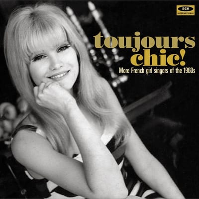 Toujours Chic! More French Girl Singers Of The 1960S