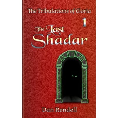 The Last Shadar (Gloss Hardcover) - The Tribulations Of Eloria - Dan Rendell