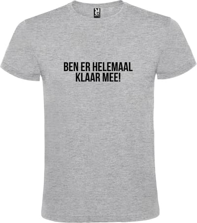 Grijs T shirt met print van "Ben er helemaal klaar mee! " print Zwart size XXXXL