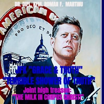 Jfk "grace & Truth" "terrible Shower Of Truth" - Dr. M. Sc. Roman F. Martinu