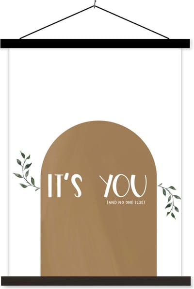 Posterhanger incl. Poster 60x80 cm - Schoolplaat - Spreuken - It's you and no one else - Liefde - Quotes - Textielposter - Zwarte latten