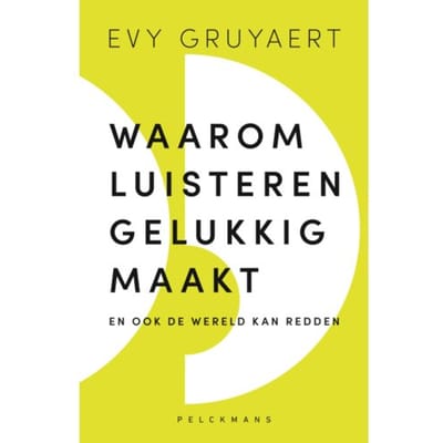 Waarom Luisteren Gelukkig Maakt - Evy Gruyaert