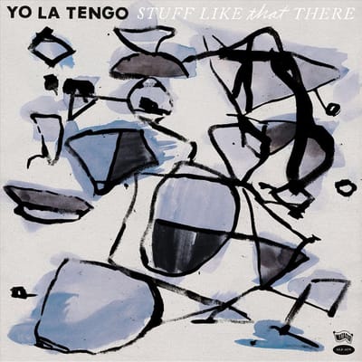 Stuff Like That There - Yo La Tengo