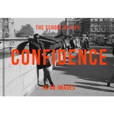 Confidence In 40 Images - The School of Life