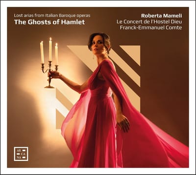 Roberta Mameli, Le Concert De L'hostel Dieu, Franck-Emmanuel Comte - The Ghosts Of Hamlet. Lost Arias From Italian Baroque Pperas (CD)