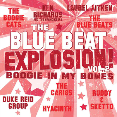 Blue Beat Explosion Vol. 2: Boogie In My Bones