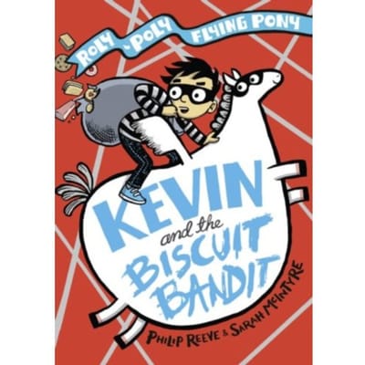Kevin And The Biscuit Bandit: A Roly-Poly Flying Pony Adventure - Philip Reeve