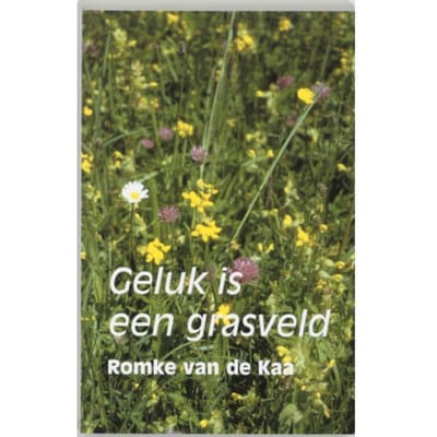 Geluk Is Een Grasveld - Romke van de Kaa