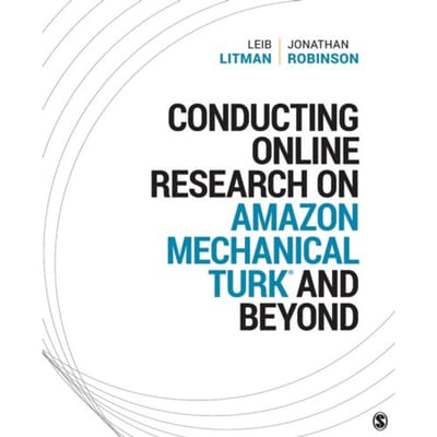 Conducting Online Research On Amazon Mechanical Turk And Beyond - Litman, Leib