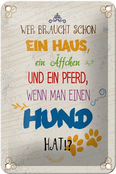 Blechschild Hund 12x18 cm Wer braucht schon ein Haus ein Äffchen und ein Pferd
