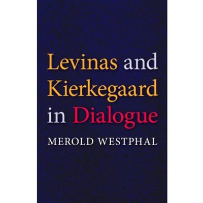 Levinas And Kierkegaard In Dialogue - Westphal, Merold