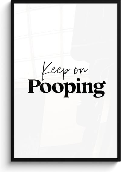 Poster in lijst - Fotolijst 80x120 cm - Posters - Spreuken - Keep on pooping - Wit - Quotes - Posterlijst zwart - Wanddecoratie badkamer - Muurdecoratie WC - Decoratieve accessoires - Toilet muur decoratie