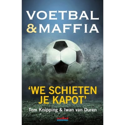 Voetbal & Maffia - Tom Knipping
