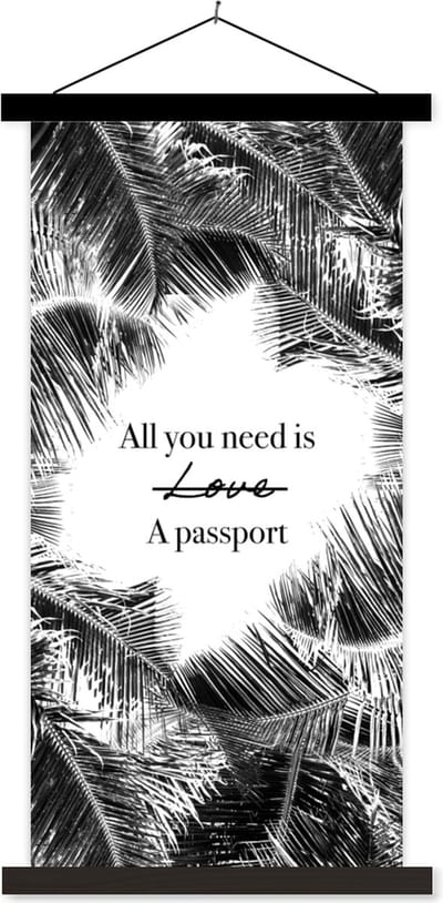 Posterhanger incl. Poster 40x80 cm - Schoolplaat - Spreuken - Quotes - All you need is a passport - Liefde - Textielposter - Zwarte latten