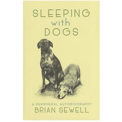 Sleeping With Dogs - Brian Sewell