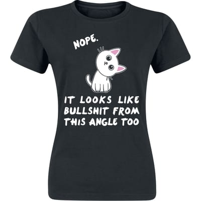Tierisch - Fun T-shirt - Nope. It Looks Like Bullshit From This Angle Too - S tot XXL - voor Vrouwen - zwart