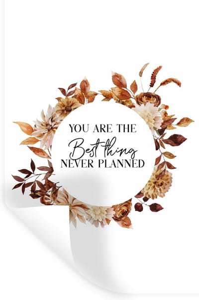Muurstickers - Sticker Folie - Quotes - Liefde - You are the best thing never planned - Spreuken - 20x30 cm - Plakfolie - Muurstickers Kinderkamer - Zelfklevend Behang - Zelfklevend behangpapier - Stickerfolie