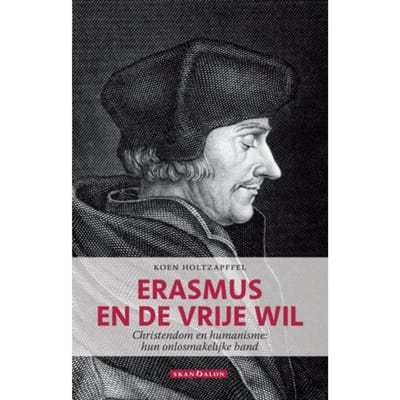 Erasmus En De Vrije Wil - Koen Holtzapffel