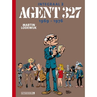 Agent 327 1969-1976 - Agent 327 Integraal - Martin Lodewijk