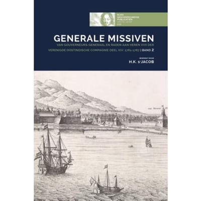Generale Missiven Van Gouverneurs-Generaal En Raden Aan Heren Xvii Der Verenigde Oostindische