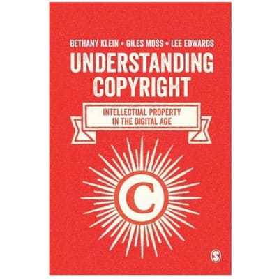 Understanding Copyright: Intellectual Property In The Digital Age - Klein