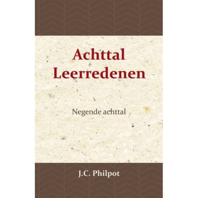 Negende Achttal Leerredenen - J.C. Philpot