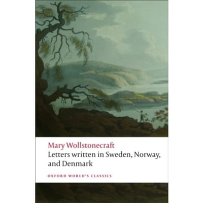 Letters Written In Sweden, Norway, And Denmark - Oxford World's Classics - Mary Wollstonecraft