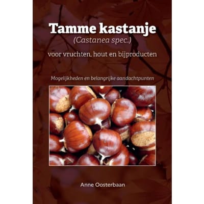 Tamme Kastanje (Castanea Spec.) Voor Vruchten, Hout En Bijproducten - Anne Oosterbaan