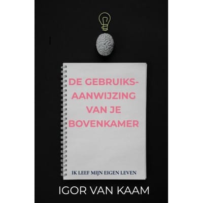De Gebruiksaanwijzing Van Je Bovenkamer - Igor Van Kaam
