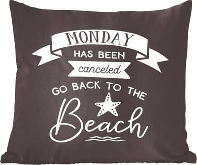 Sierkussens - Kussentjes Woonkamer - 60x60 cm - Quotes - Spreuken - Monday has been canceled go back to the beach