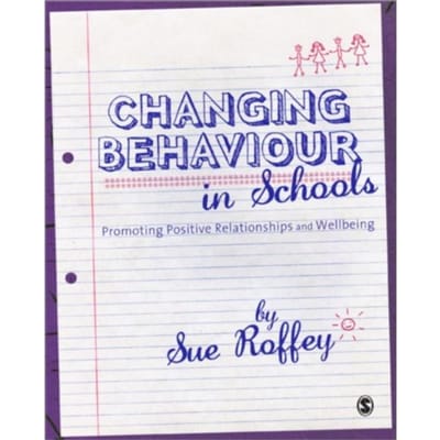 Changing Behaviour In Schools - Roffey, Sue