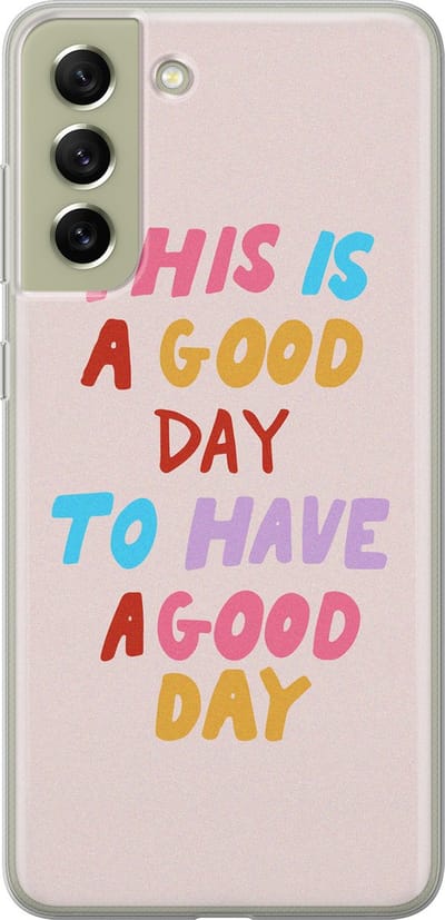Leuke Telefoonhoesjes - Hoesje geschikt voor Samsung Galaxy S21 FE - This is a good day - Soft case - TPU - Tekst - Multi