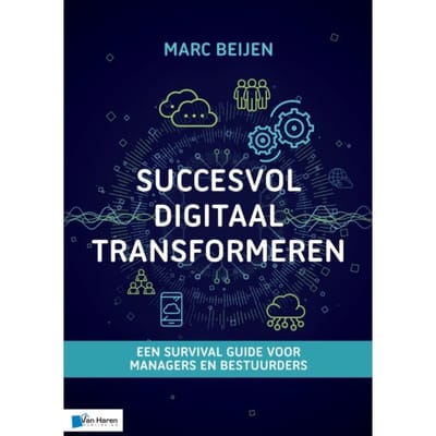 Succesvol Digitaal Transformeren - Best Practice - Marc Beijen