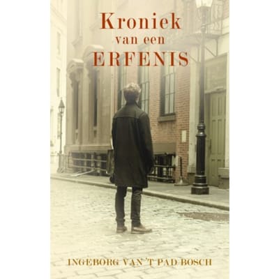 Kroniek Van Een Erfenis - Ingeborg van 't Pad Bosch